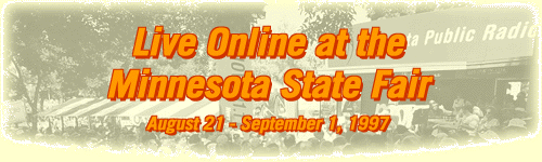 Live Online from the Minnesota State Fair! August 21 - September 1, 1997